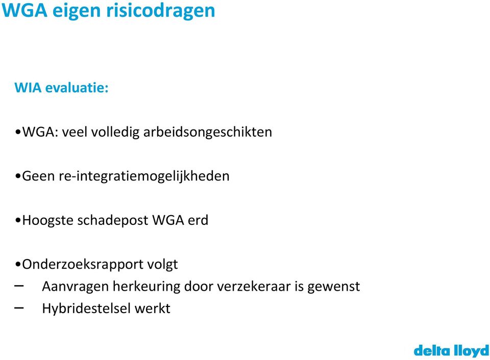 Hoogste schadepost WGA erd Onderzoeksrapport volgt