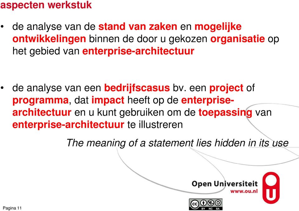 een project of programma, dat impact heeft op de enterprisearchitectuur en u kunt gebruiken om de