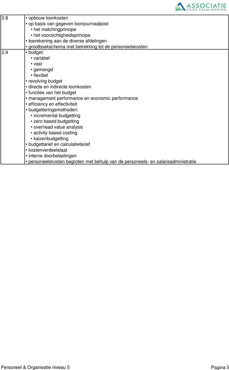 9 budget: variabel vast gemengd fleibel revolving budget directe en indirecte loonkosten functies van het budget management performance en economic performance efficiency en