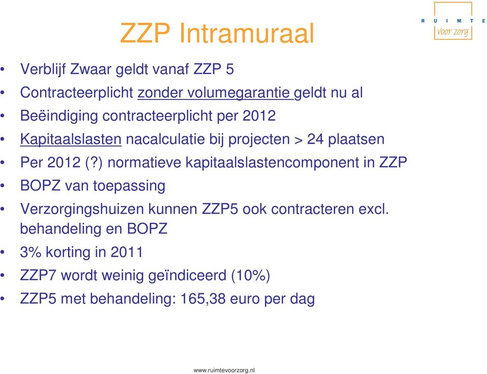 ) normatieve kapitaalslastencomponent in ZZP BOPZ van toepassing Verzorgingshuizen kunnen ZZP5 ook