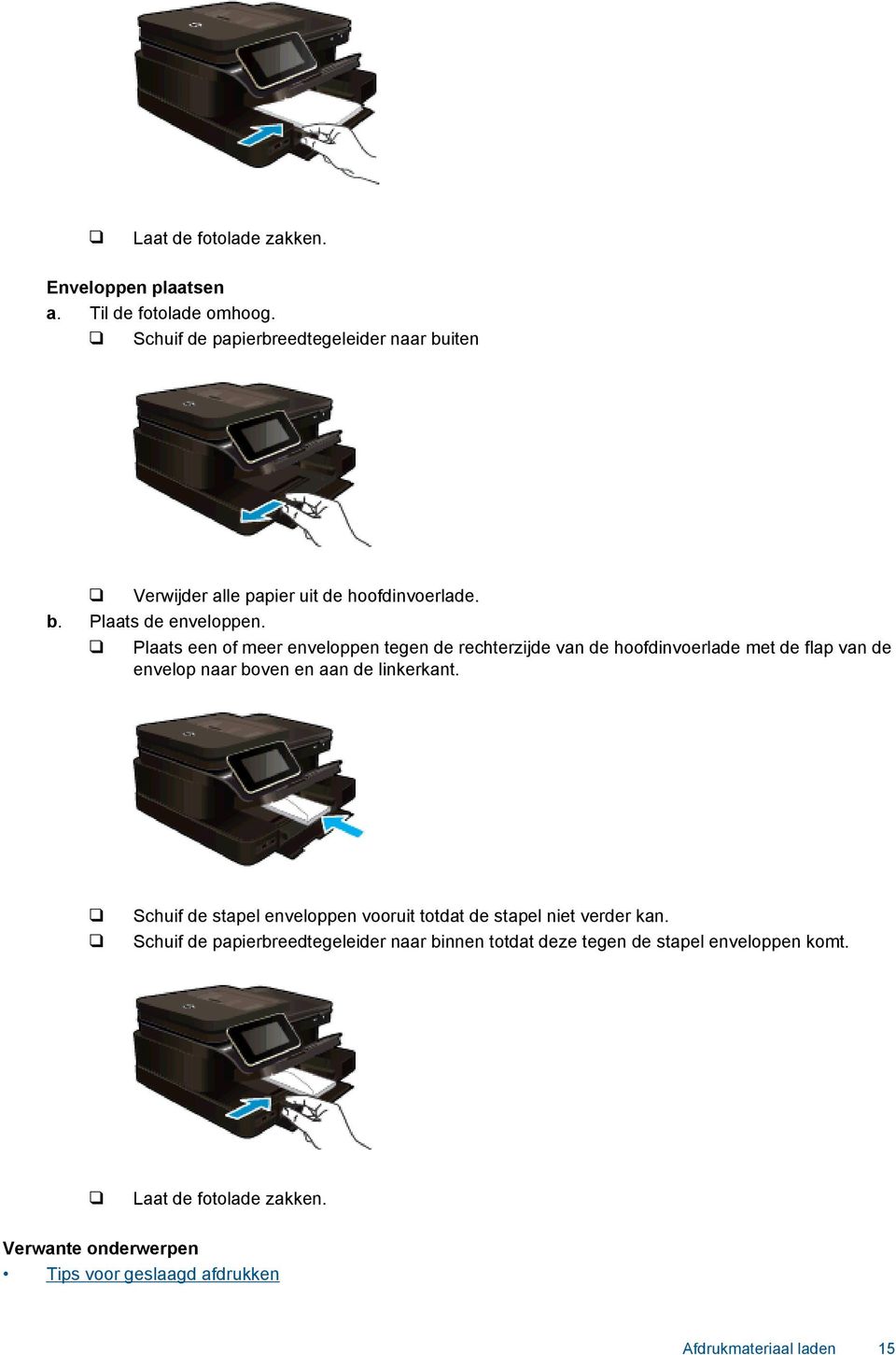 Plaats een of meer enveloppen tegen de rechterzijde van de hoofdinvoerlade met de flap van de envelop naar boven en aan de linkerkant.