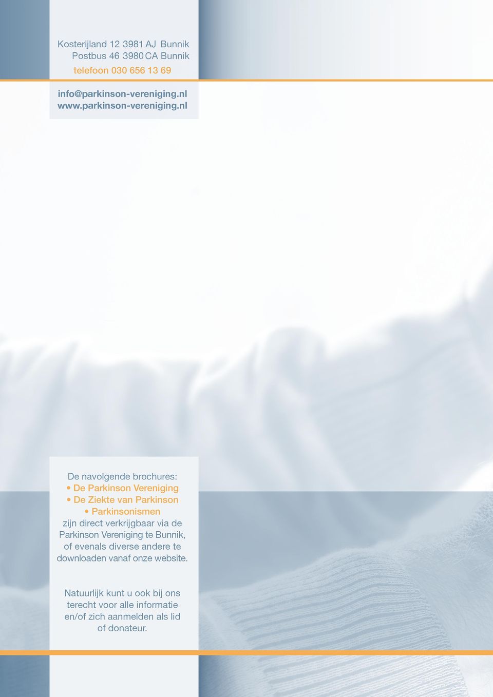 nl De navolgende brochures: De Parkinson Vereniging De Ziekte van Parkinson Parkinsonismen zijn direct