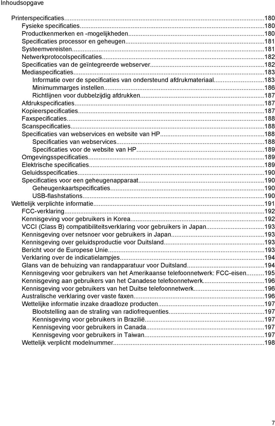 ..183 Minimummarges instellen...186 Richtlijnen voor dubbelzijdig afdrukken...187 Afdrukspecificaties...187 Kopieerspecificaties...187 Faxspecificaties...188 Scanspecificaties.