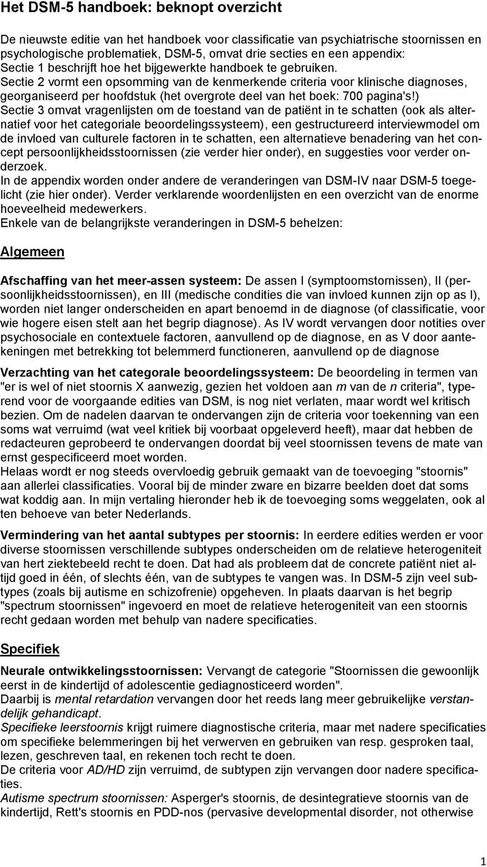 Sectie 2 vormt een opsomming van de kenmerkende criteria voor klinische diagnoses, georganiseerd per hoofdstuk (het overgrote deel van het boek: 700 pagina's!