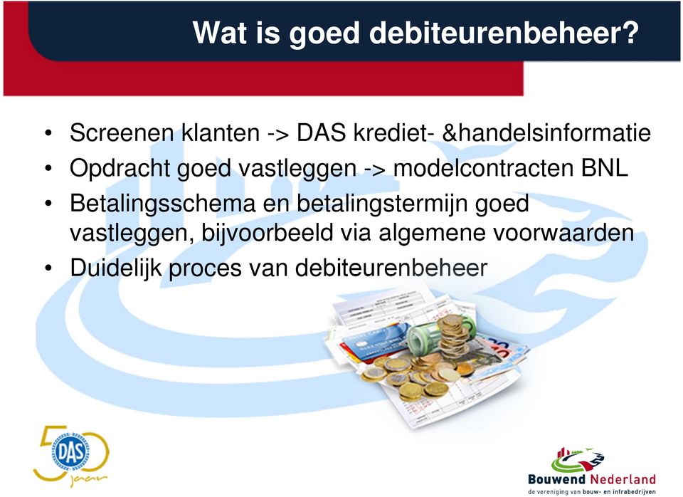 goed vastleggen -> modelcontracten BNL Betalingsschema en