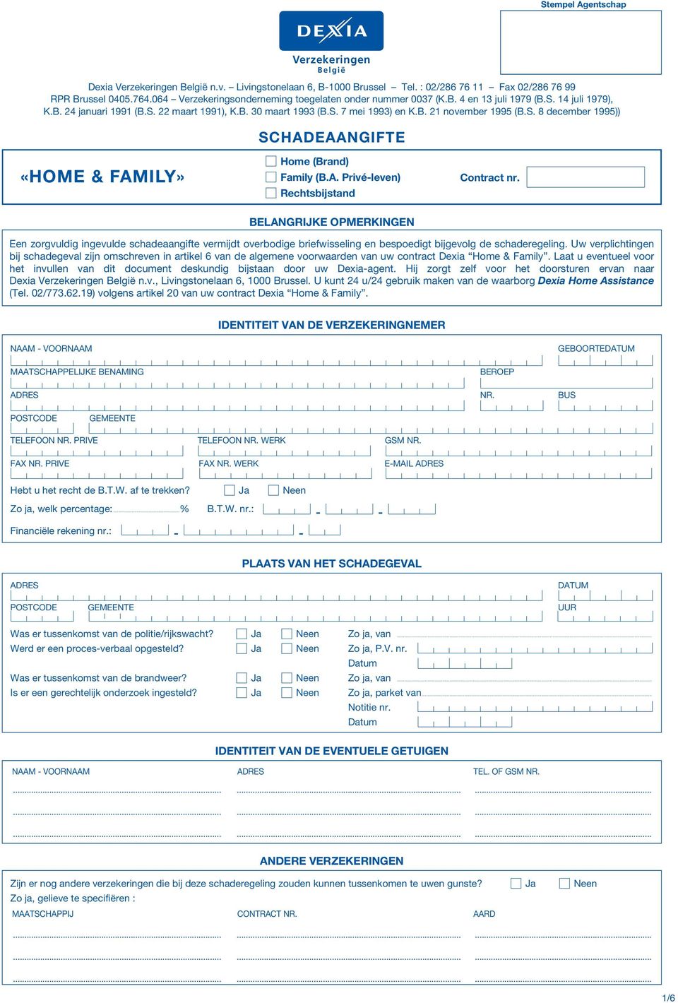 S. 8 december 1995)) SCHADEAANGIFTE «HOME & FAMILY» Home (Brand) Family (B.A. Privé-leven) Rechtsbijstand Contract nr.