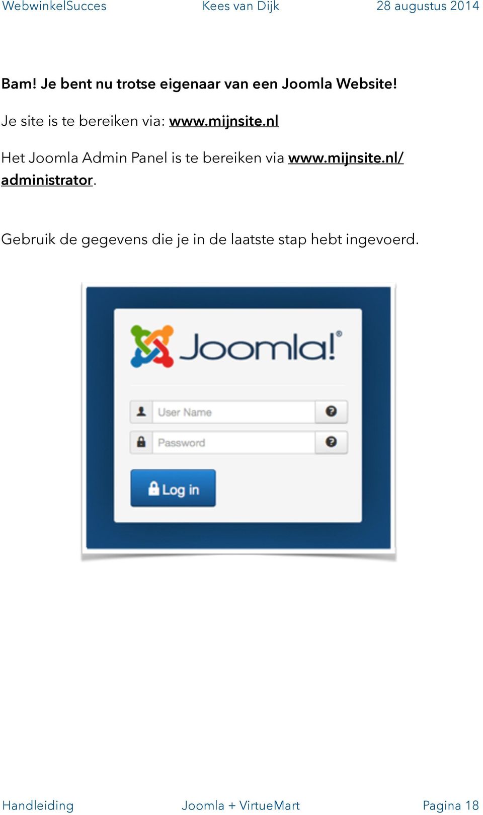 nl Het Joomla Admin Panel is te bereiken via www.mijnsite.