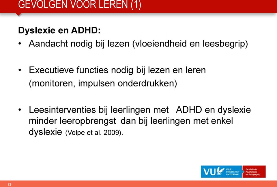 (monitoren, impulsen onderdrukken) Leesinterventies bij leerlingen met ADHD