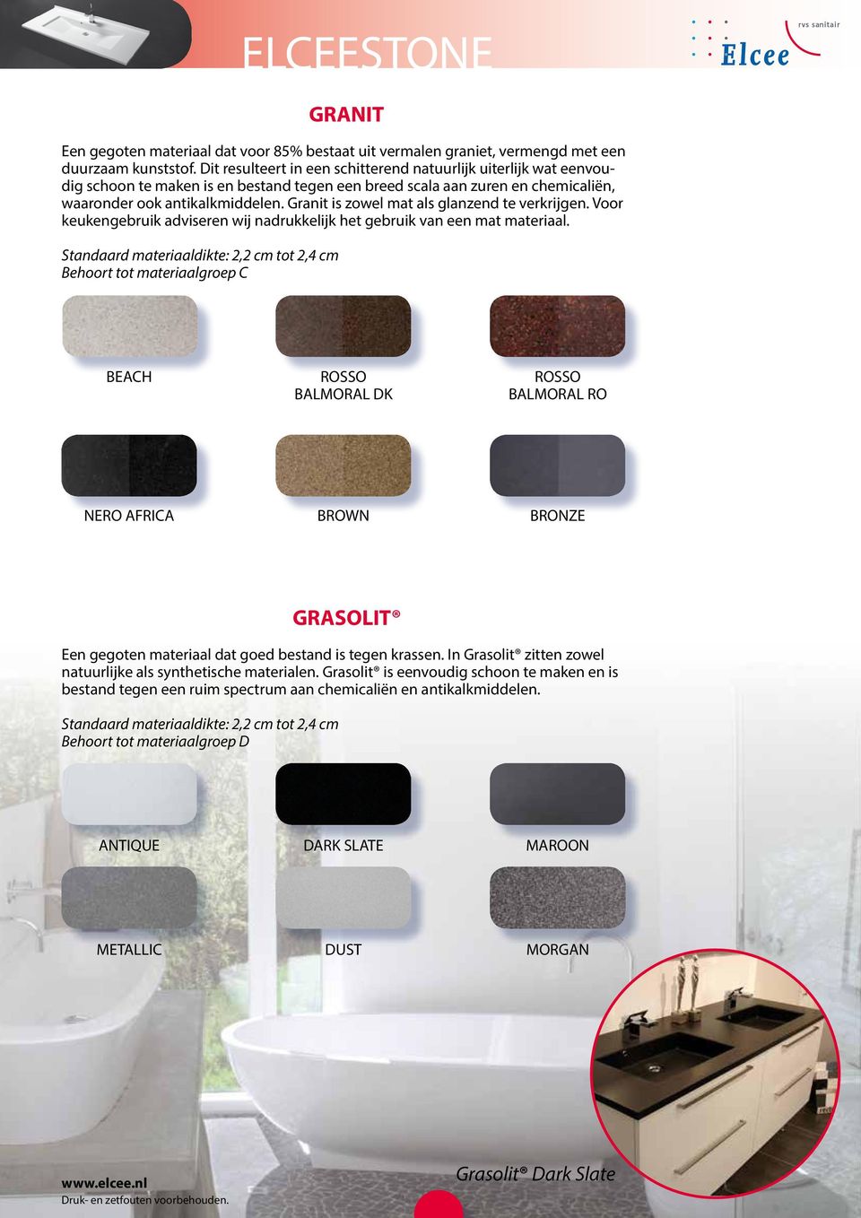 Granit is zowel mat als glanzend te verkrijgen. Voor keukengebruik adviseren wij nadrukkelijk het gebruik van een mat materiaal.
