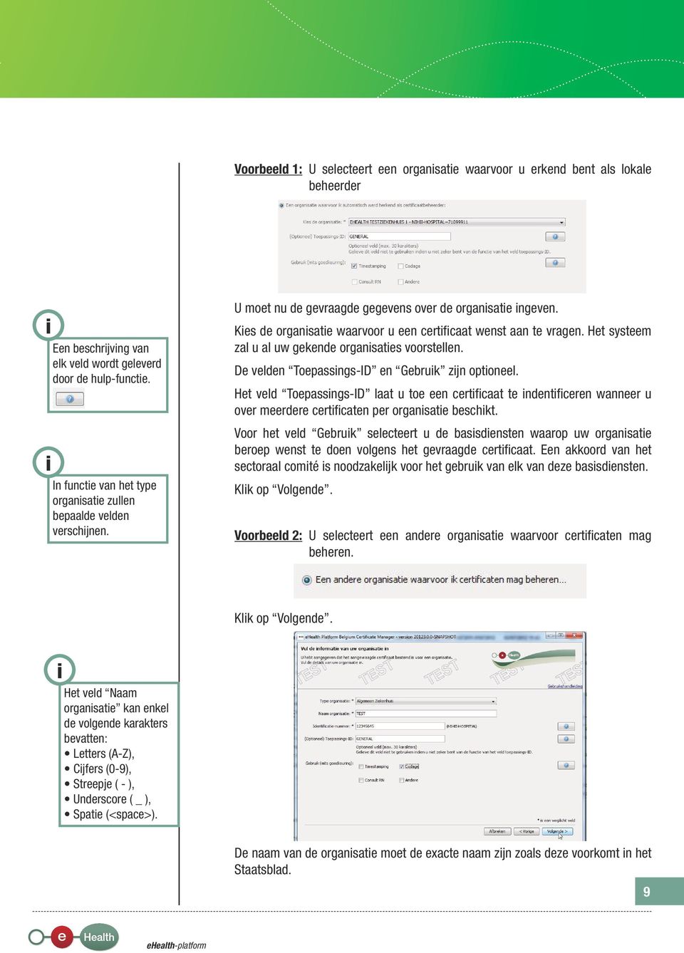 Het systeem zal u al uw gekende organisaties voorstellen. De velden Toepassings-ID en Gebruik zijn optioneel.