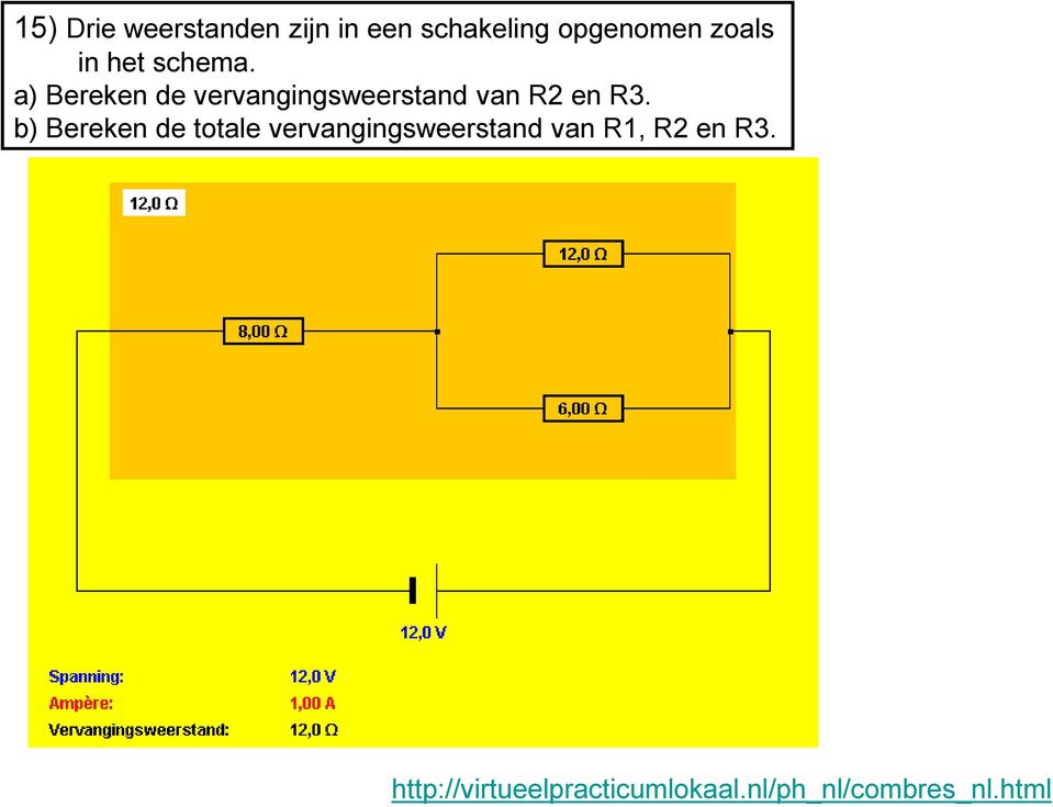 a) Bereken de vervangingsweerstand van 2 en 3.