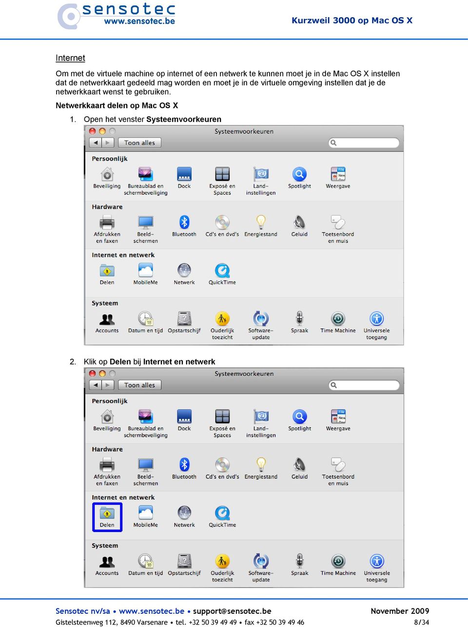 netwerkkaart wenst te gebruiken. Netwerkkaart delen op Mac OS X 1. Open het venster Systeemvoorkeuren 2.