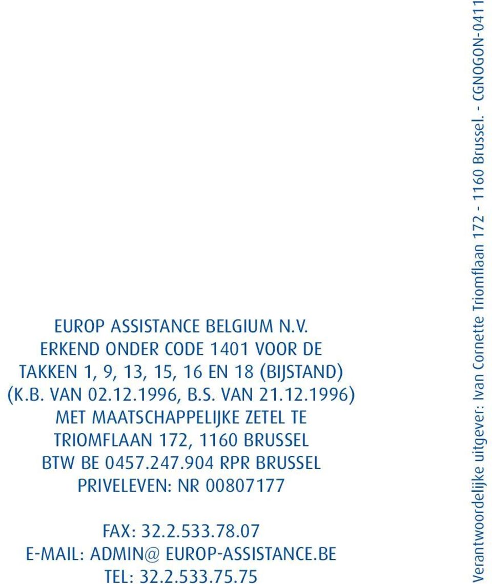 247.904 RPR BRUSSEL PRIVELEVEN: NR 00807177 FAX: 32.2.533.78.07 E-MAIL: ADMIN@ EUROP-ASSISTANCE.