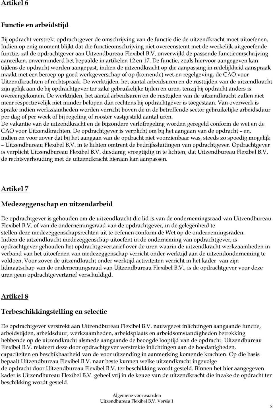 onverwijld de passende functieomschrijving aanreiken, onverminderd het bepaalde in artikelen 12 en 17.