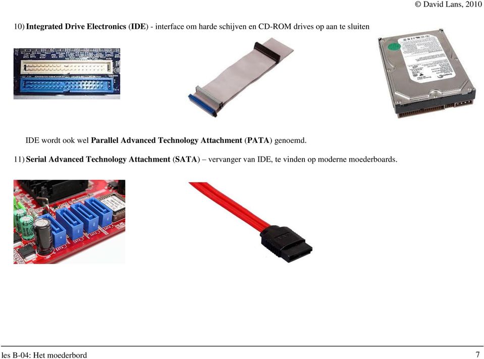 Technology Attachment (PATA) genoemd.