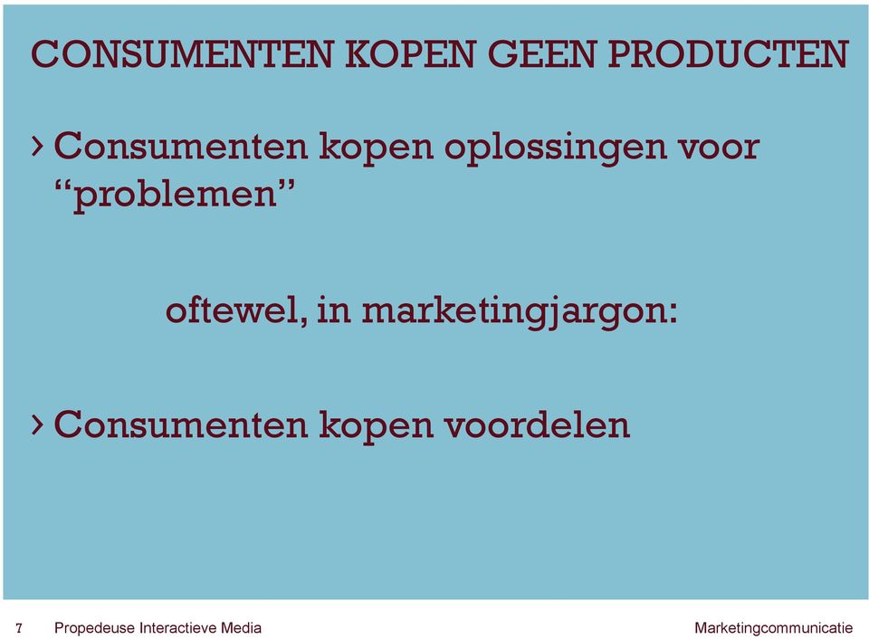 marketingjargon: Consumenten kopen voordelen 7