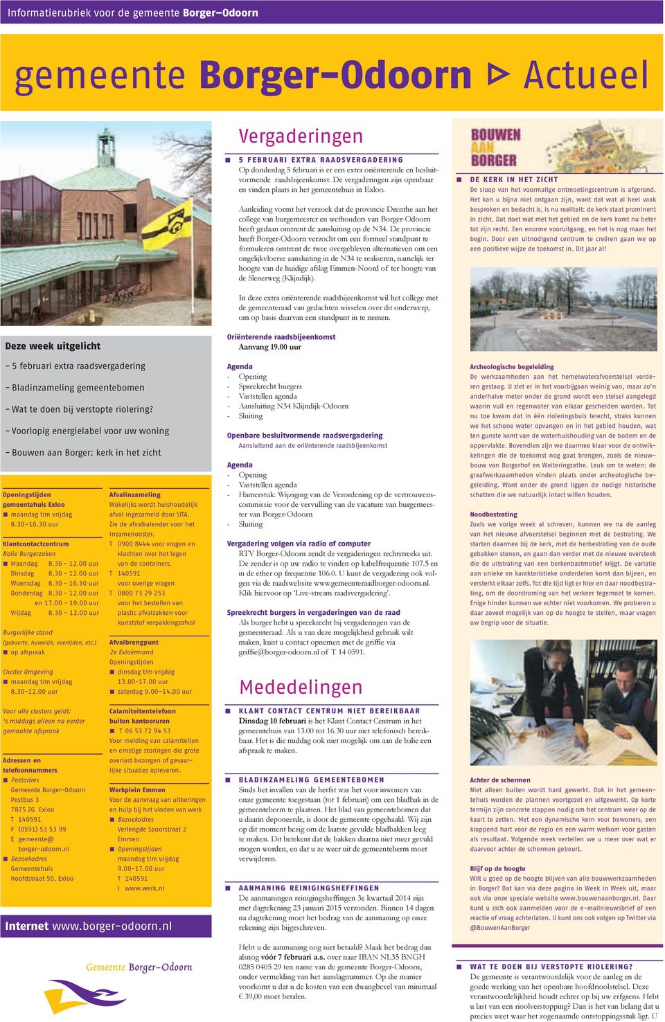 Aanleiding vormt het verzoek dat de provincie Drenthe aan het college van burgemeester en wethouders van Borger-Odoorn heeft gedaan omtrent de aansluiting op de N34.