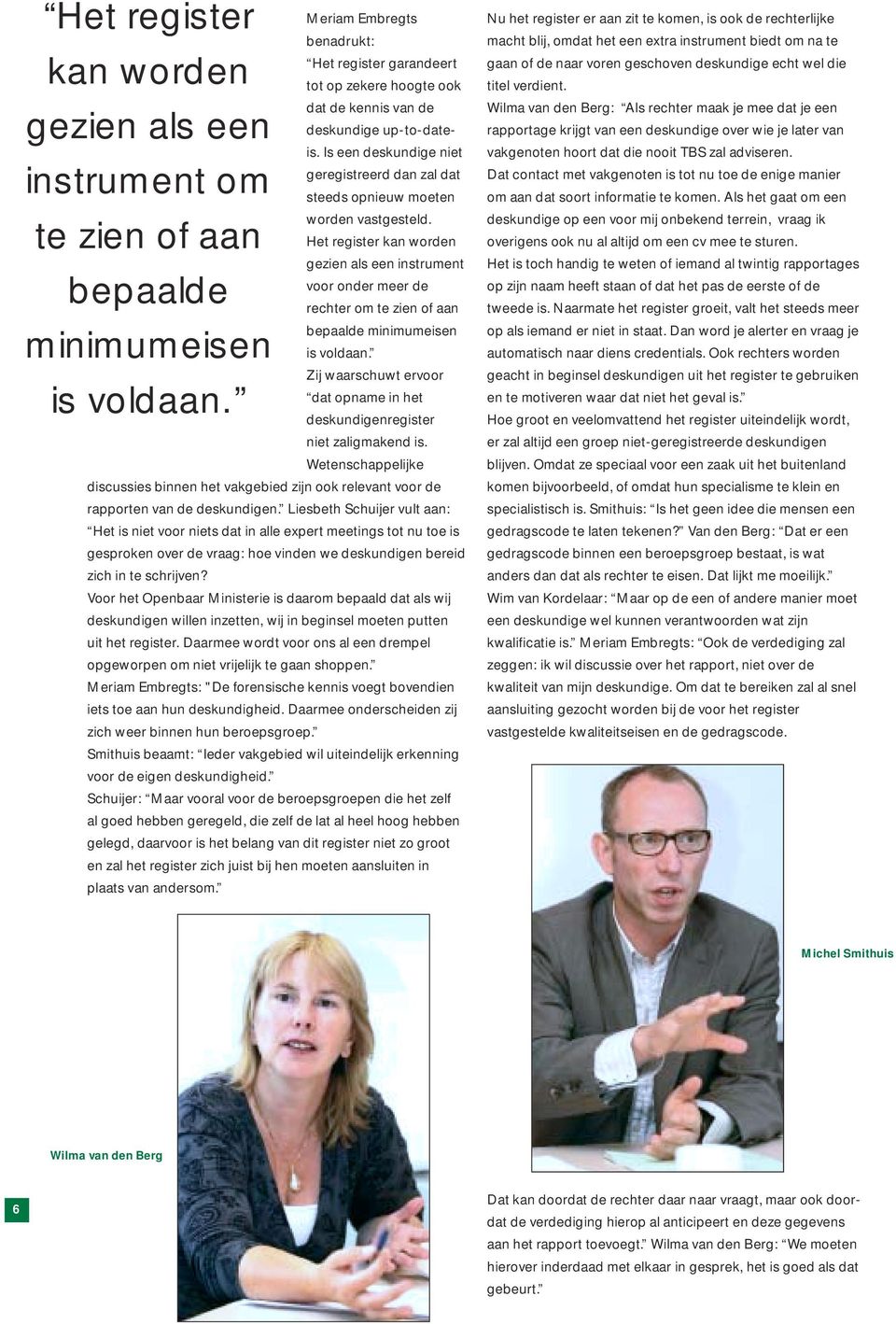 Is een deskundige niet geregistreerd dan zal dat steeds opnieuw moeten worden vastgesteld.