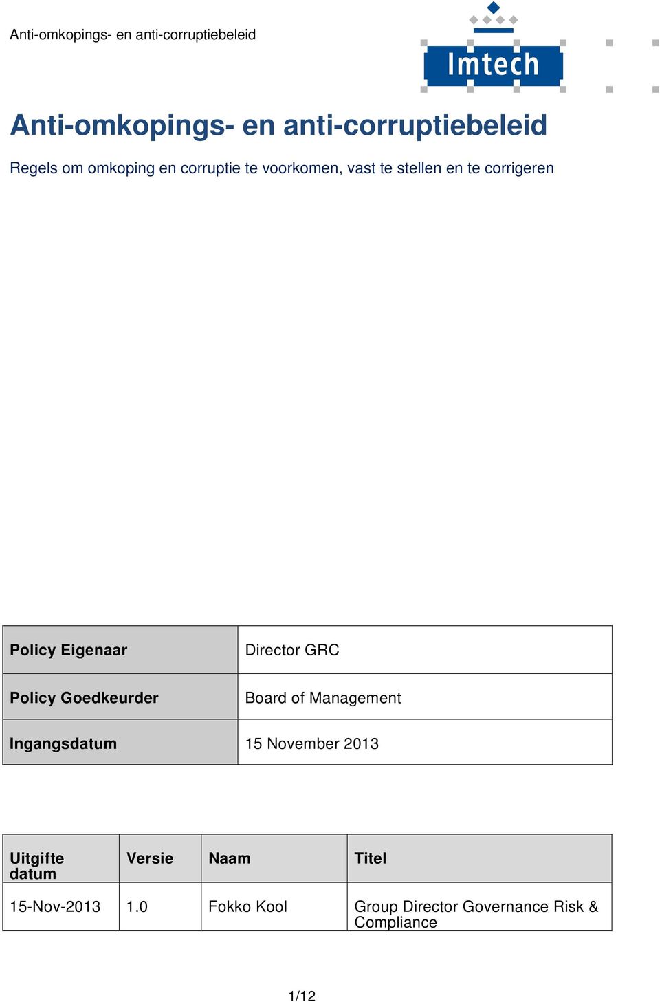Goedkeurder Board of Management Ingangsdatum 15 November 2013 Uitgifte datum