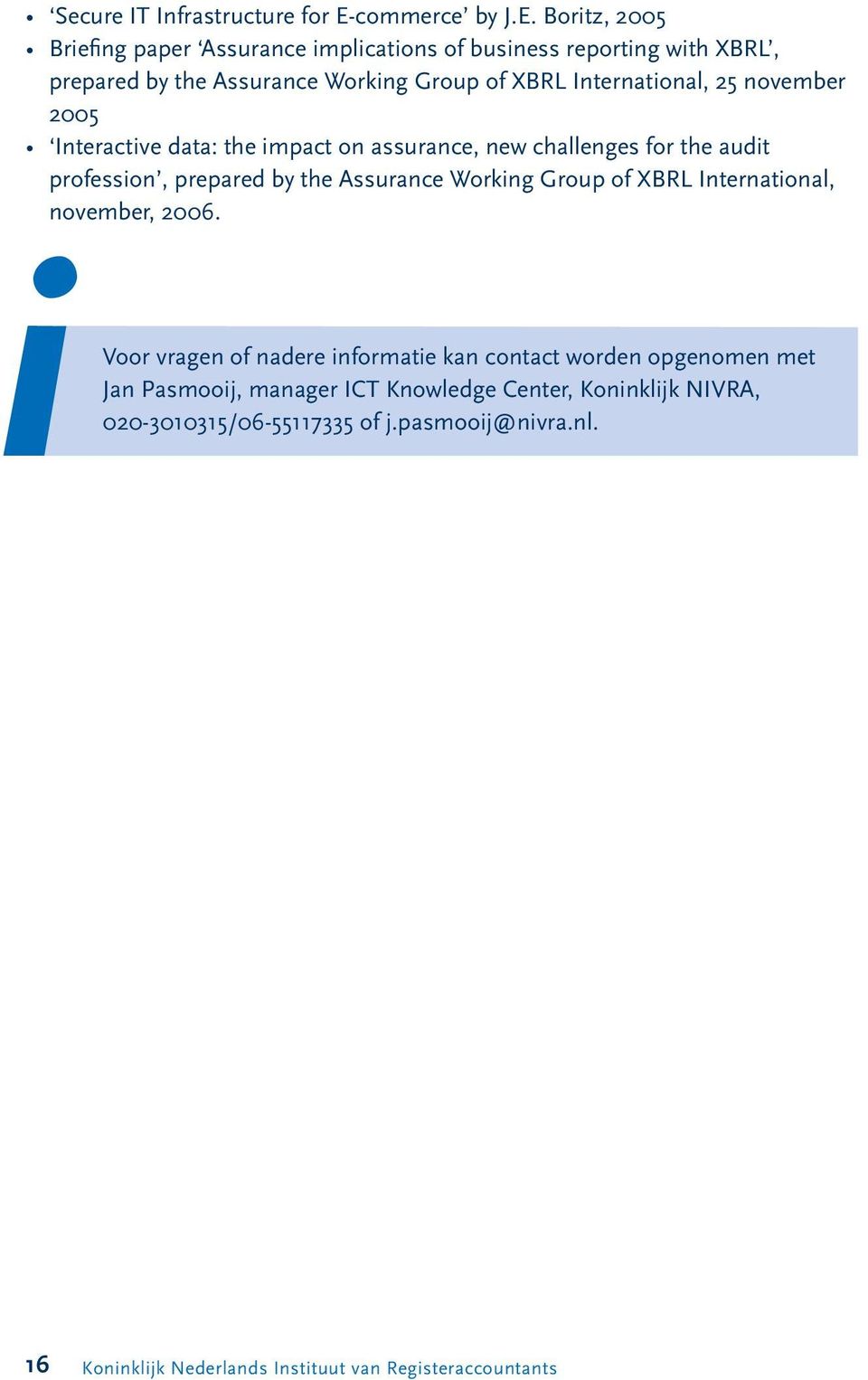 Boritz, 2005 Briefing paper Assurance implications of business reporting with XBRL, prepared by the Assurance Working Group of XBRL International, 25