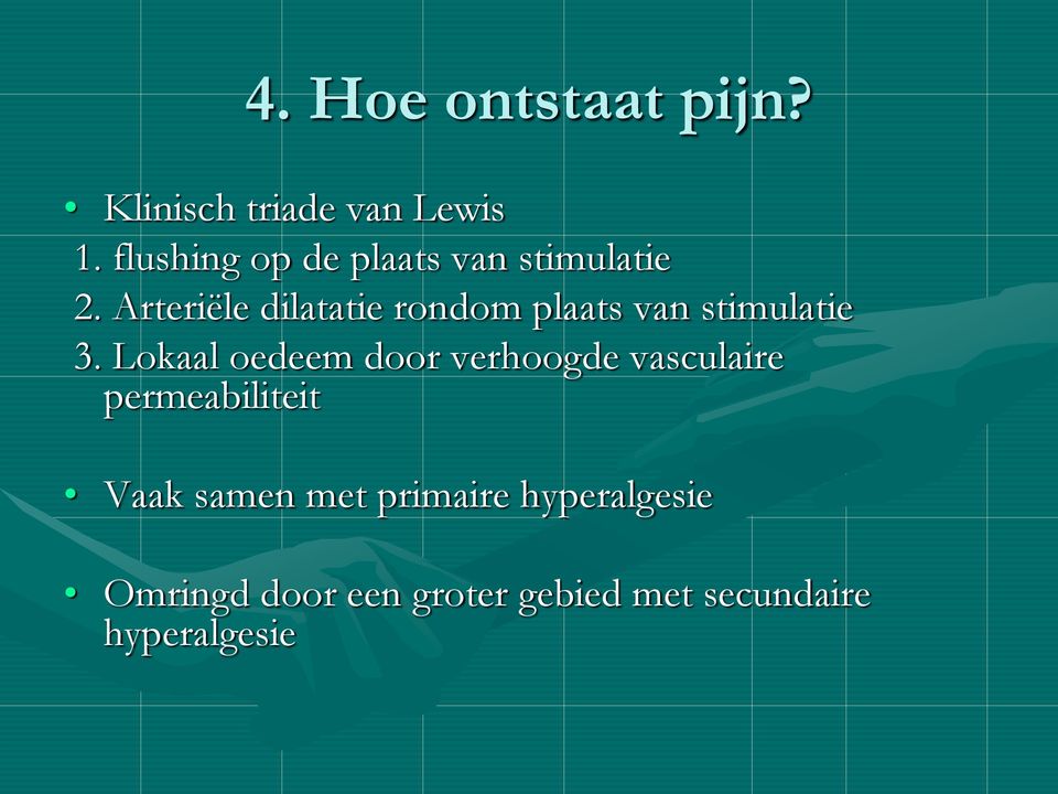 Arteriële dilatatie rondom plaats van stimulatie 3.