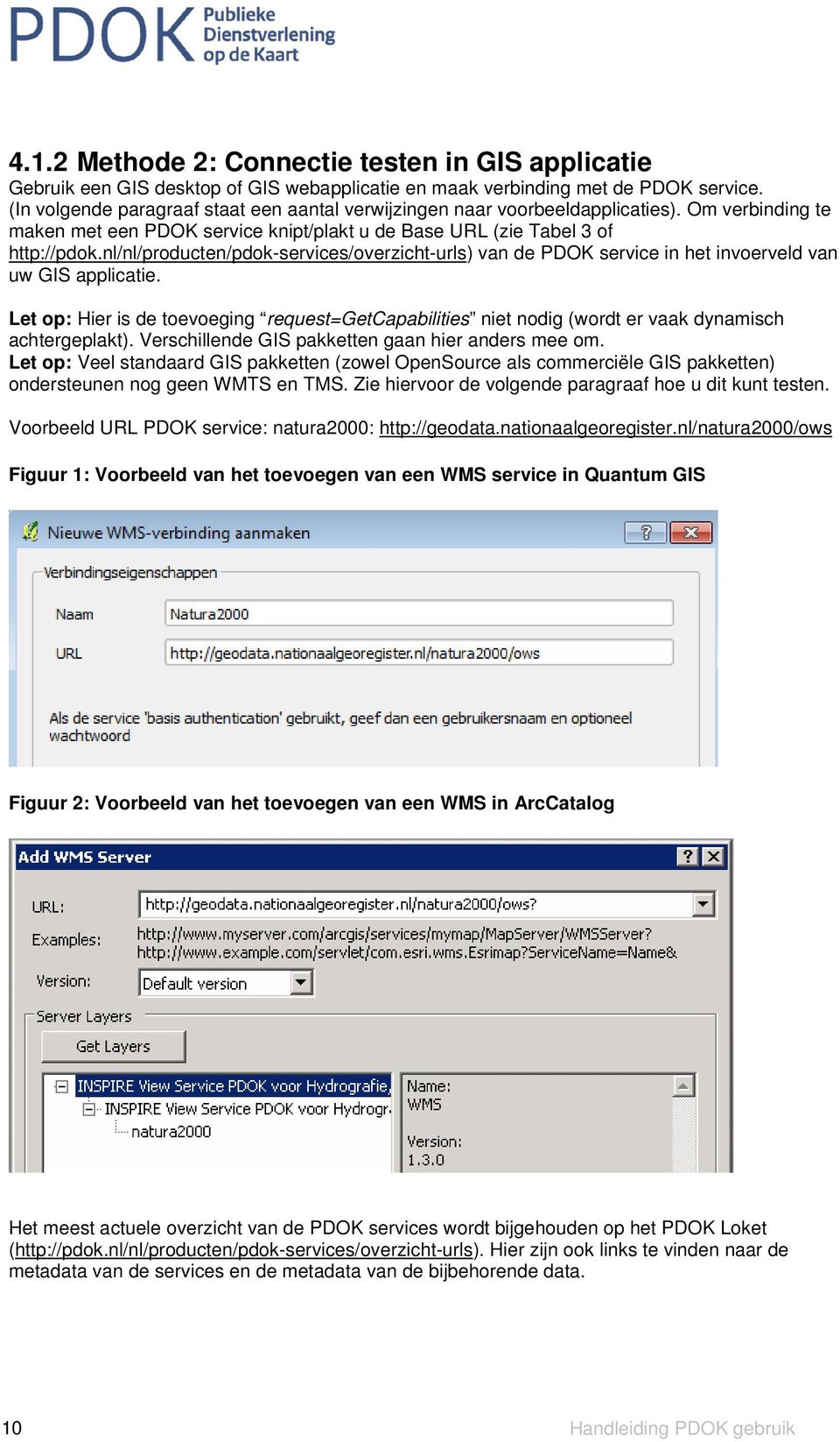 nl/nl/producten/pdok-services/overzicht-urls) van de PDOK service in het invoerveld van uw GIS applicatie.
