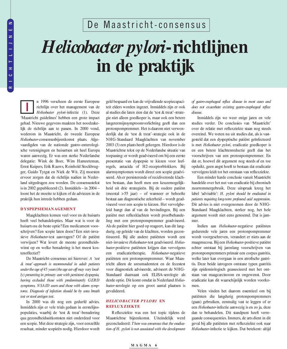 In 2000 vond, wederom in Maastricht, de tweede Europese Helicobacter-consensusbijeenkomst plaats.