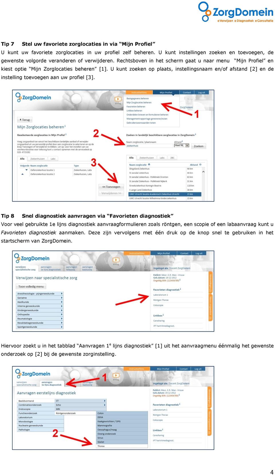 U kunt zoeken op plaats, instellingsnaam en/of afstand [2] en de instelling toevoegen aan uw profiel [3].