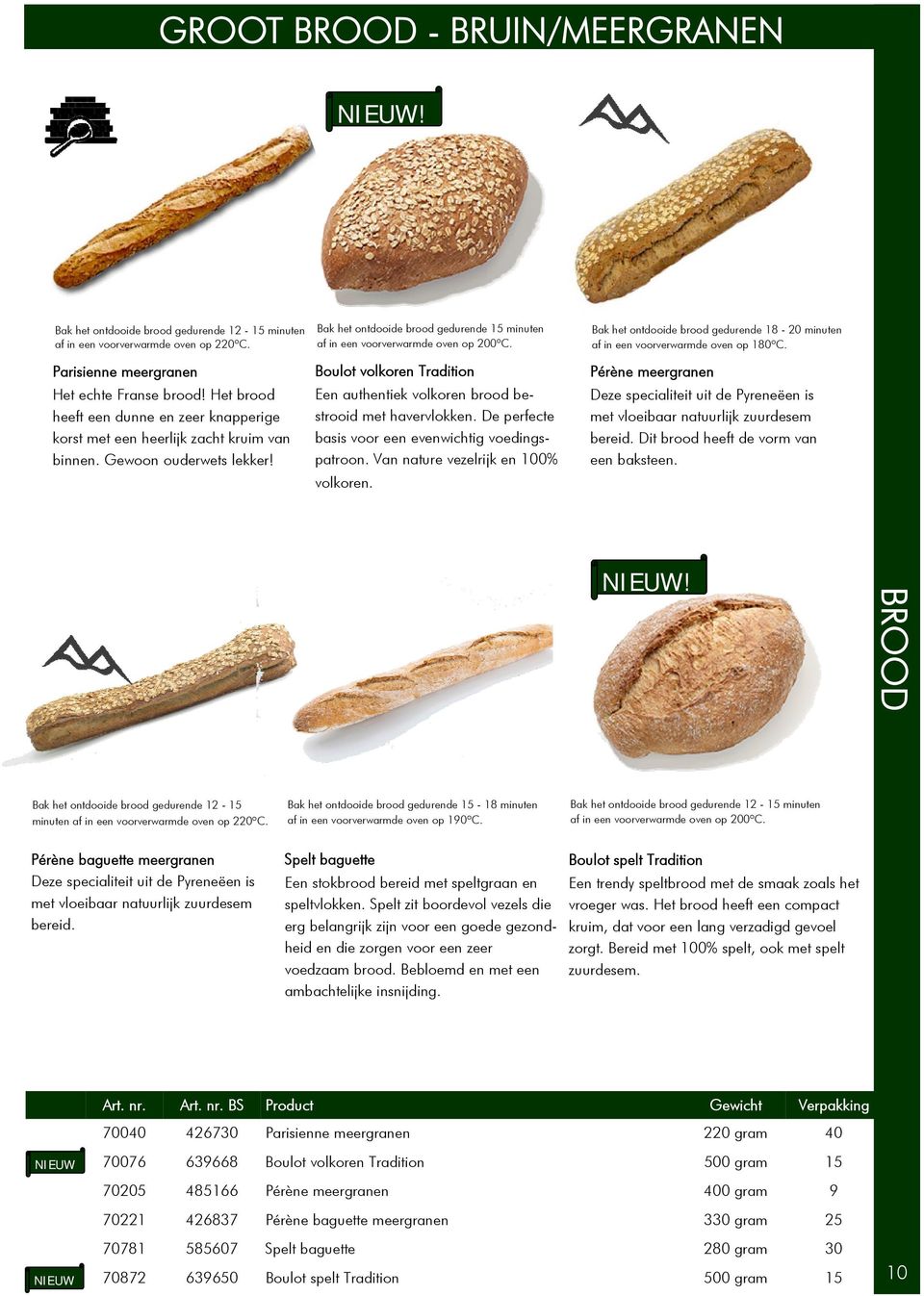 Boulot volkoren Tradition Een authentiek volkoren brood bestrooid met havervlokken. De perfecte basis voor een evenwichtig voedingspatroon. Van nature vezelrijk en 100% volkoren.