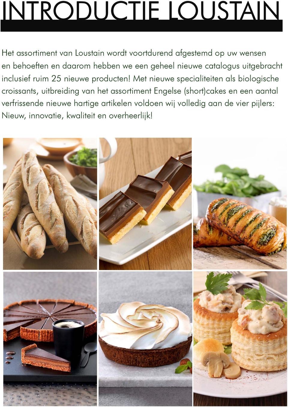Met nieuwe specialiteiten als biologische croissants, uitbreiding van het assortiment Engelse (short)cakes en