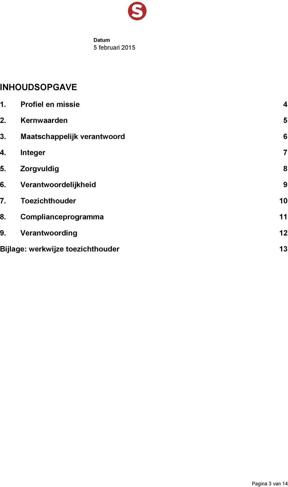 Verantwoordelijkheid 9 7. Toezichthouder 10 8.