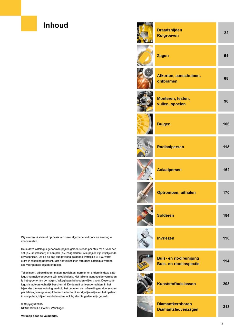 Alle prijzen zijn vrijblijvende adviesprijzen. De op de dag van levering geldende wettelijke B.T.W. wordt extra in rekening gebracht.