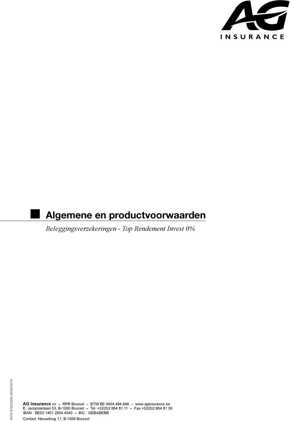 aginsurance.be E. Jacqmainlaan 53, B-1000 Brussel Tel.