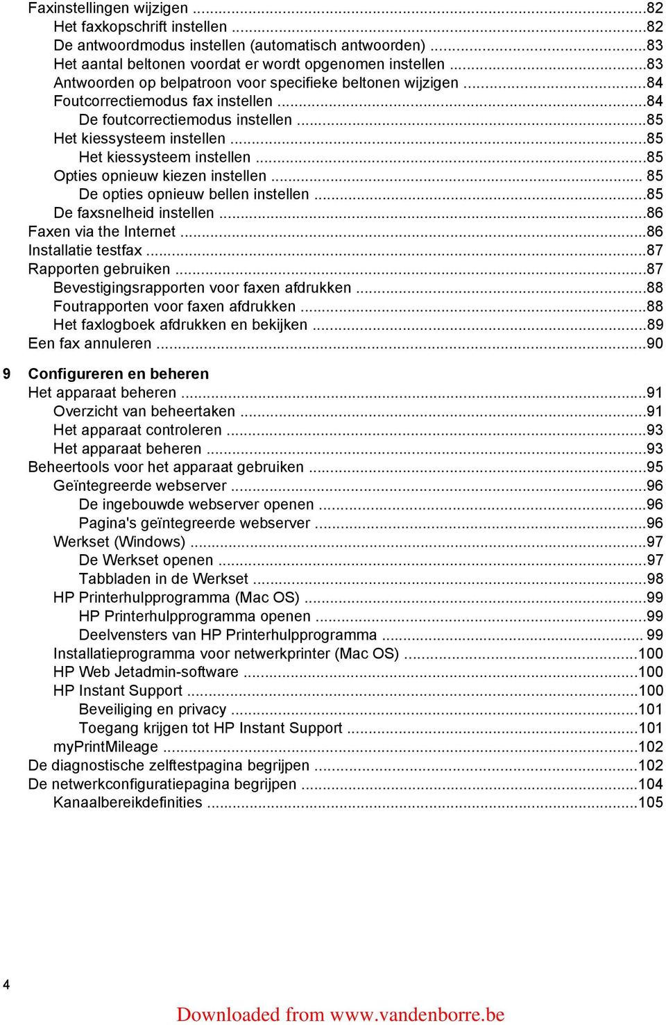 ..85 Het kiessysteem instellen...85 Opties opnieuw kiezen instellen... 85 De opties opnieuw bellen instellen...85 De faxsnelheid instellen...86 Faxen via the Internet...86 Installatie testfax.