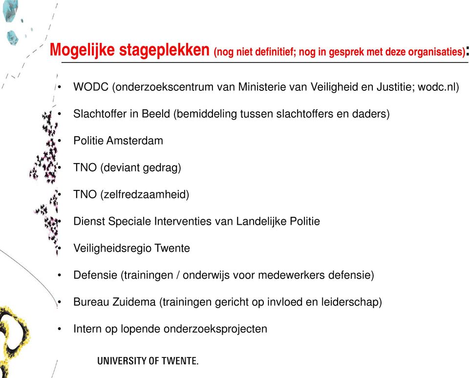 nl) Slachtoffer in Beeld (bemiddeling tussen slachtoffers en daders) Politie Amsterdam TNO (deviant gedrag) TNO (zelfredzaamheid)