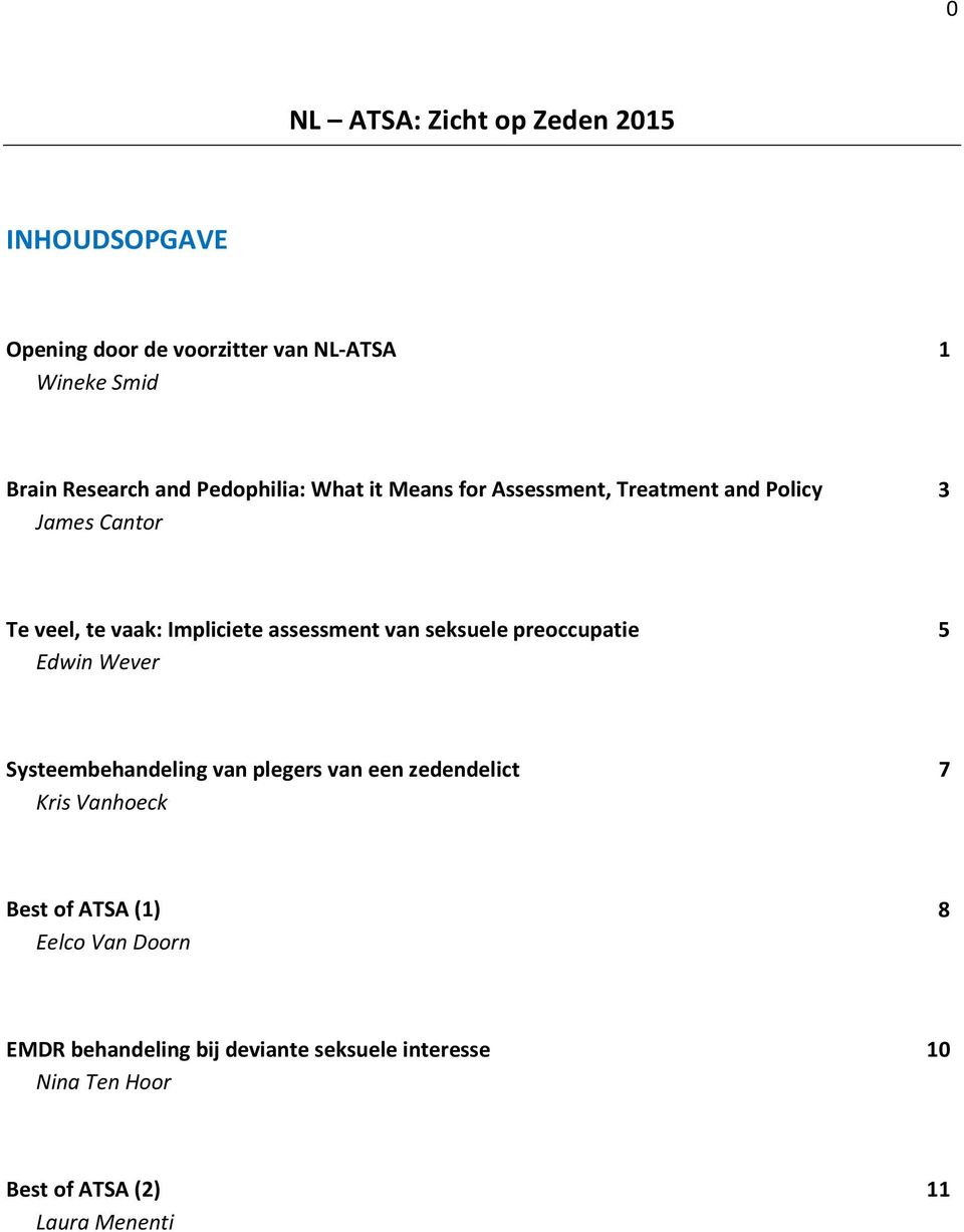 van seksuele preoccupatie Edwin Wever 5 Systeembehandeling van plegers van een zedendelict Kris Vanhoeck 7 Best of