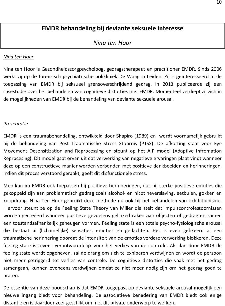 In 2013 publiceerde zij een casestudie over het behandelen van cognitieve distorties met EMDR.