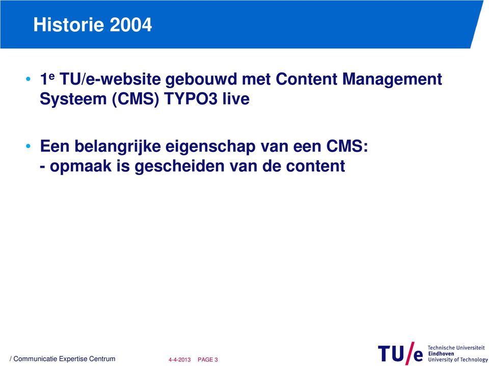 eigenschap van een CMS: - opmaak is gescheiden van de