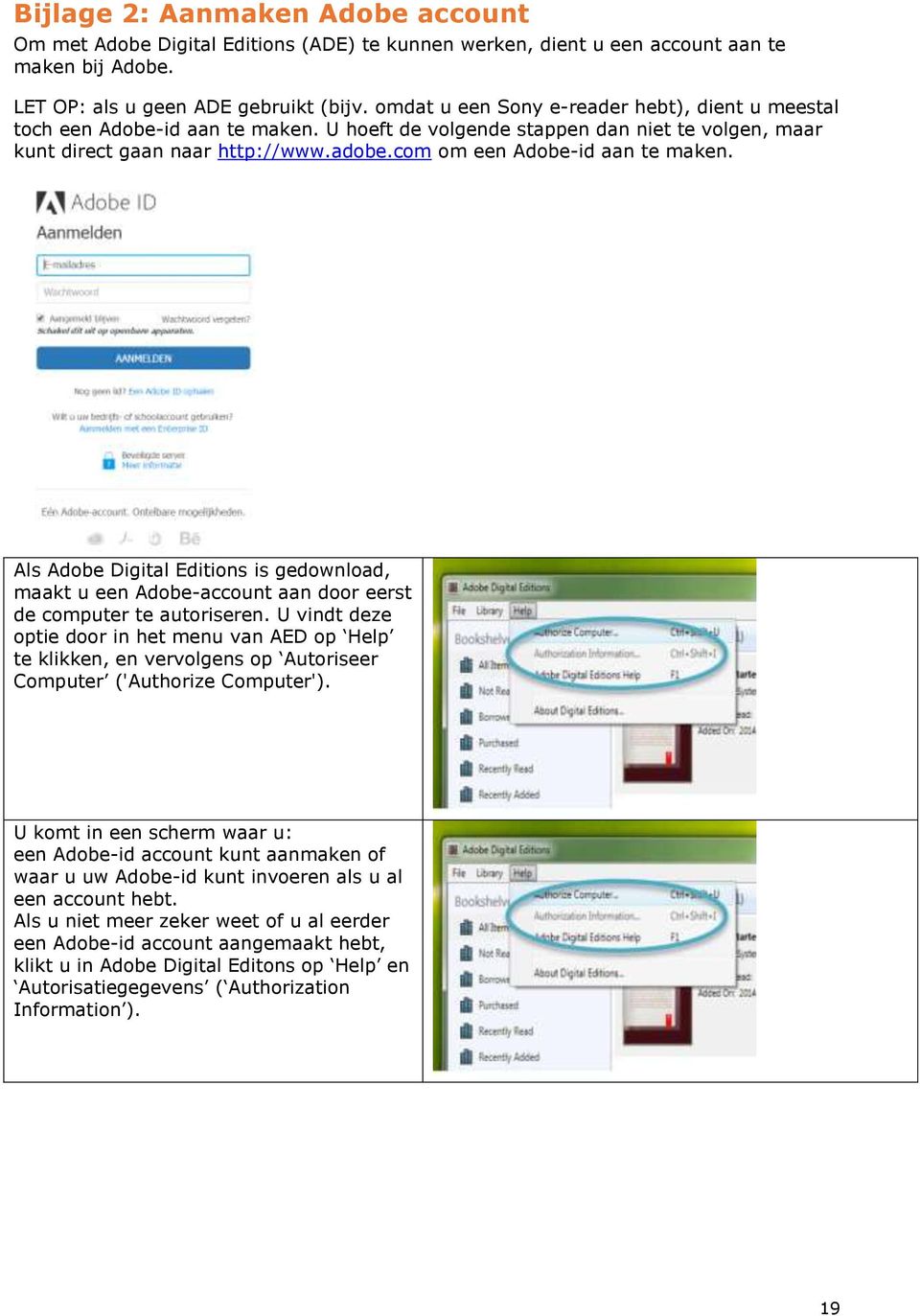 com om een Adobe-id aan te maken. Als Adobe Digital Editions is gedownload, maakt u een Adobe-account aan door eerst de computer te autoriseren.