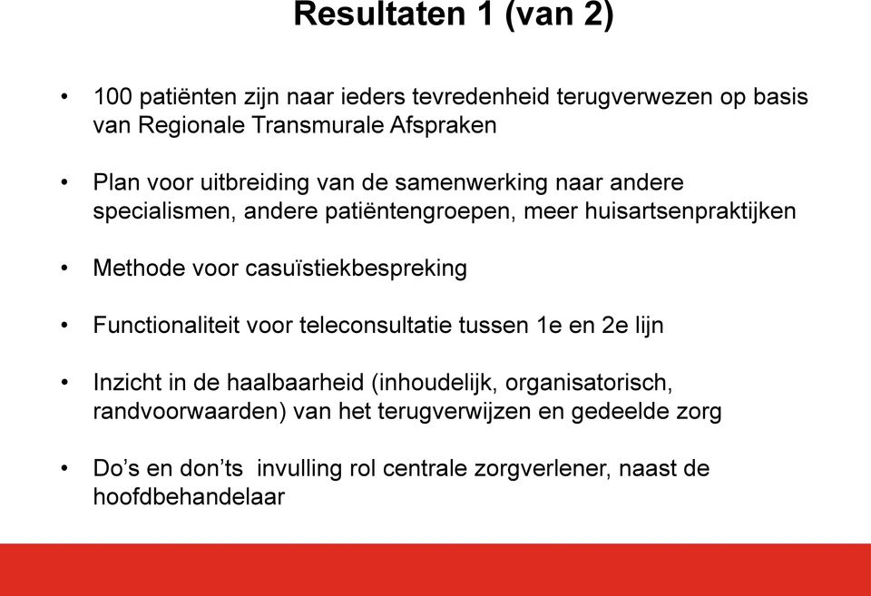 casuïstiekbespreking Functionaliteit voor teleconsultatie tussen 1e en 2e lijn Inzicht in de haalbaarheid (inhoudelijk,