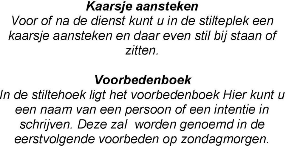 Voorbedenboek In de stiltehoek ligt het voorbedenboek Hier kunt u een naam van