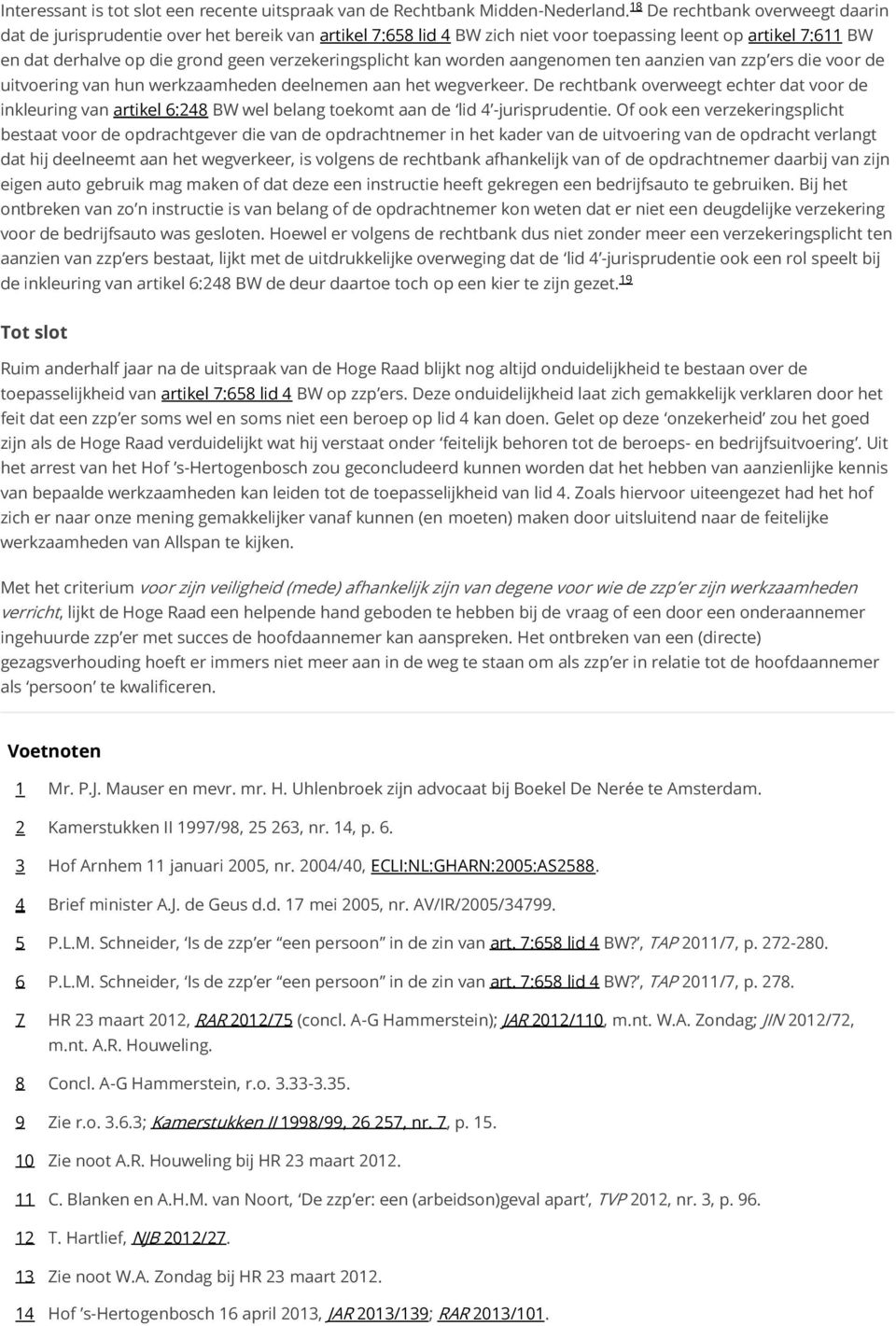 kan worden aangenomen ten aanzien van zzp ers die voor de uitvoering van hun werkzaamheden deelnemen aan het wegverkeer.