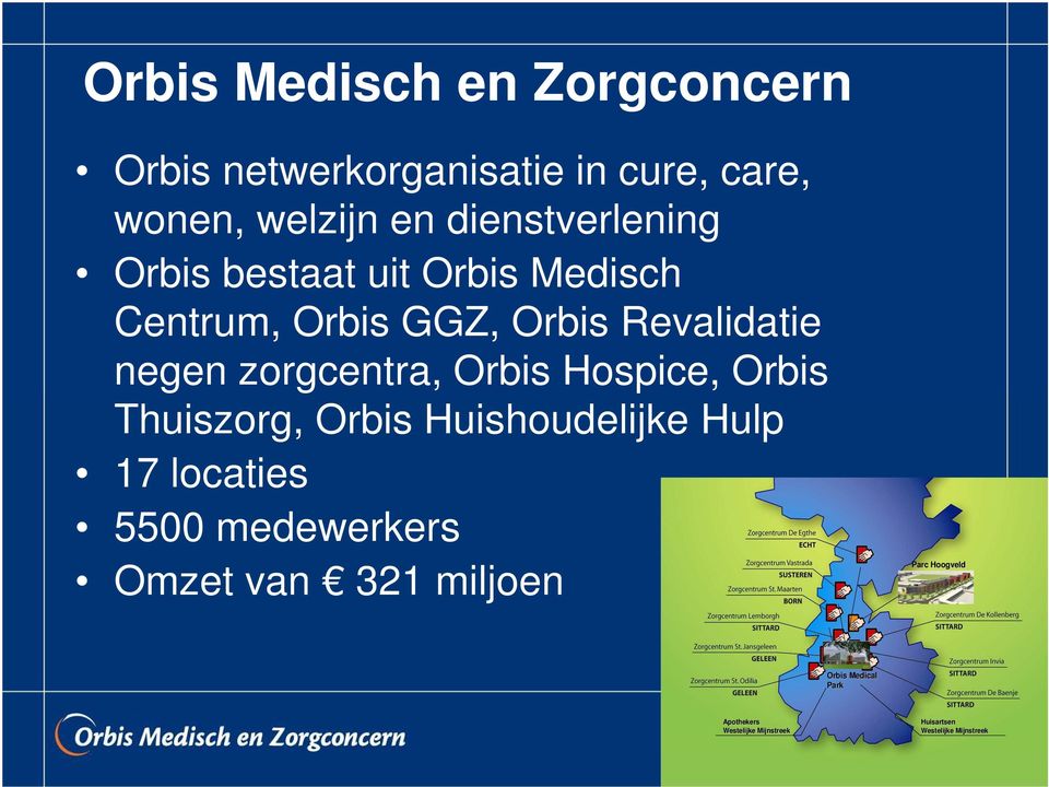 zorgcentra, Orbis Hospice, Orbis Thuiszorg, Orbis Huishoudelijke Hulp 17 locaties 5500 medewerkers