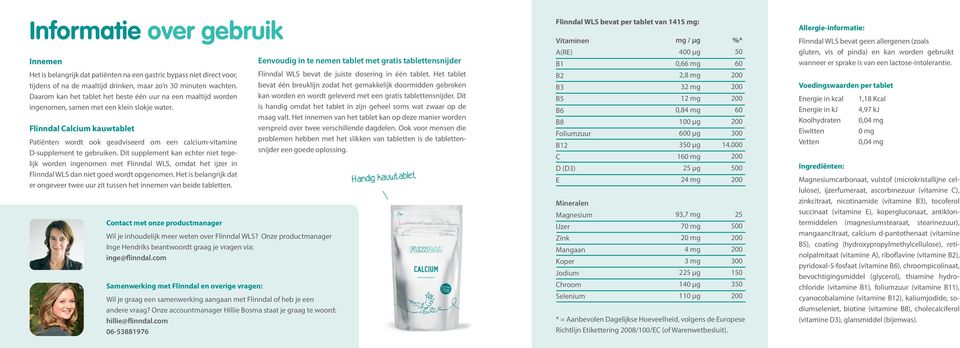 Flinndal Calcium kauwtablet Patiënten wordt ook geadviseerd om een calcium-vitamine D-supplement te gebruiken.