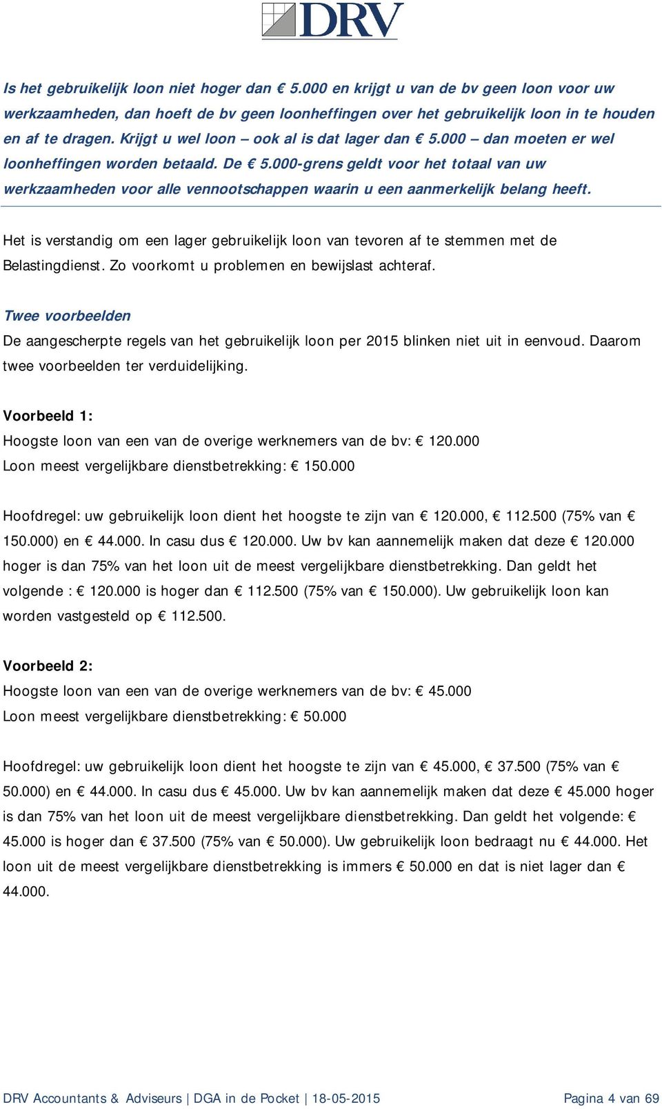 000-grens geldt voor het totaal van uw werkzaamheden voor alle vennootschappen waarin u een aanmerkelijk belang heeft.