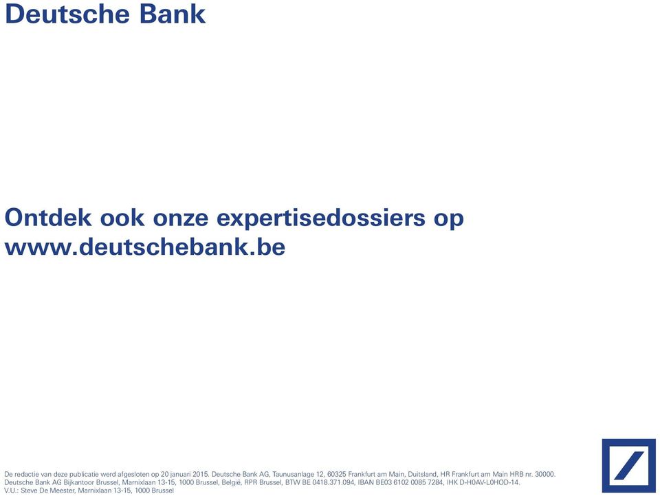 Deutsche Bank AG, Taunusanlage 12, 60325 Frankfurt am Main, Duitsland, HR Frankfurt am Main HRB nr. 30000.