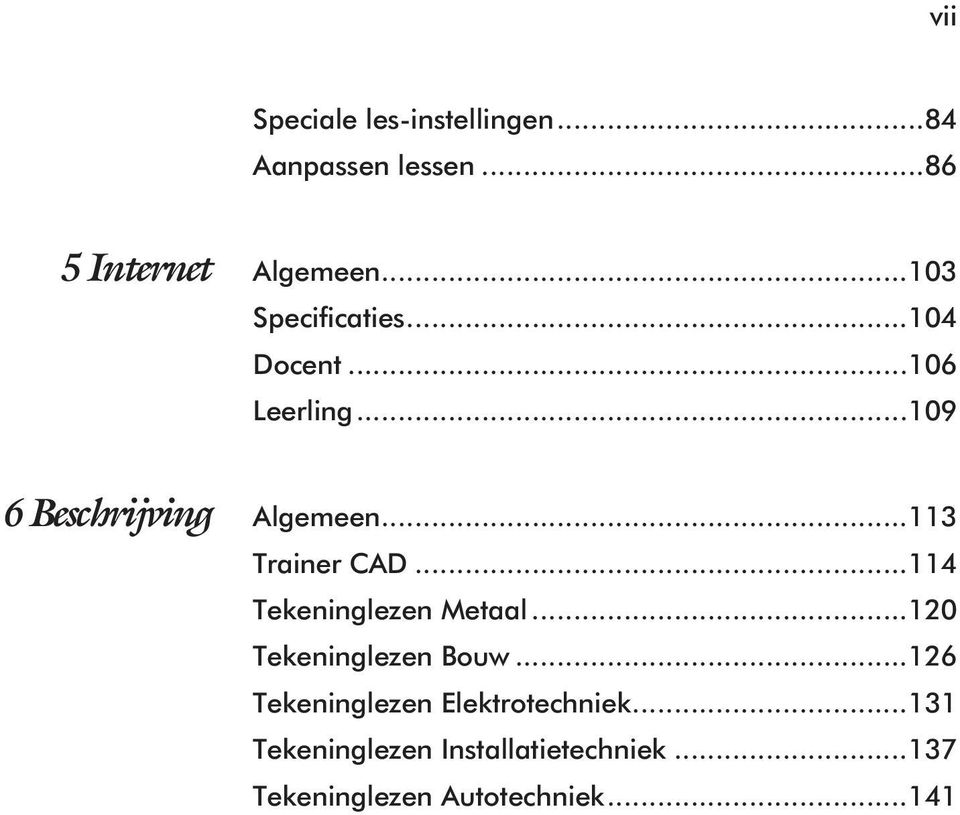 ..113 Trainer CAD...114 Tekeninglezen Metaal...120 Tekeninglezen Bouw.