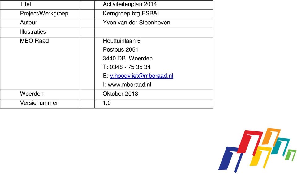 6 Postbus 2051 3440 DB Woerden T: 0348-75 35 34 E: y.