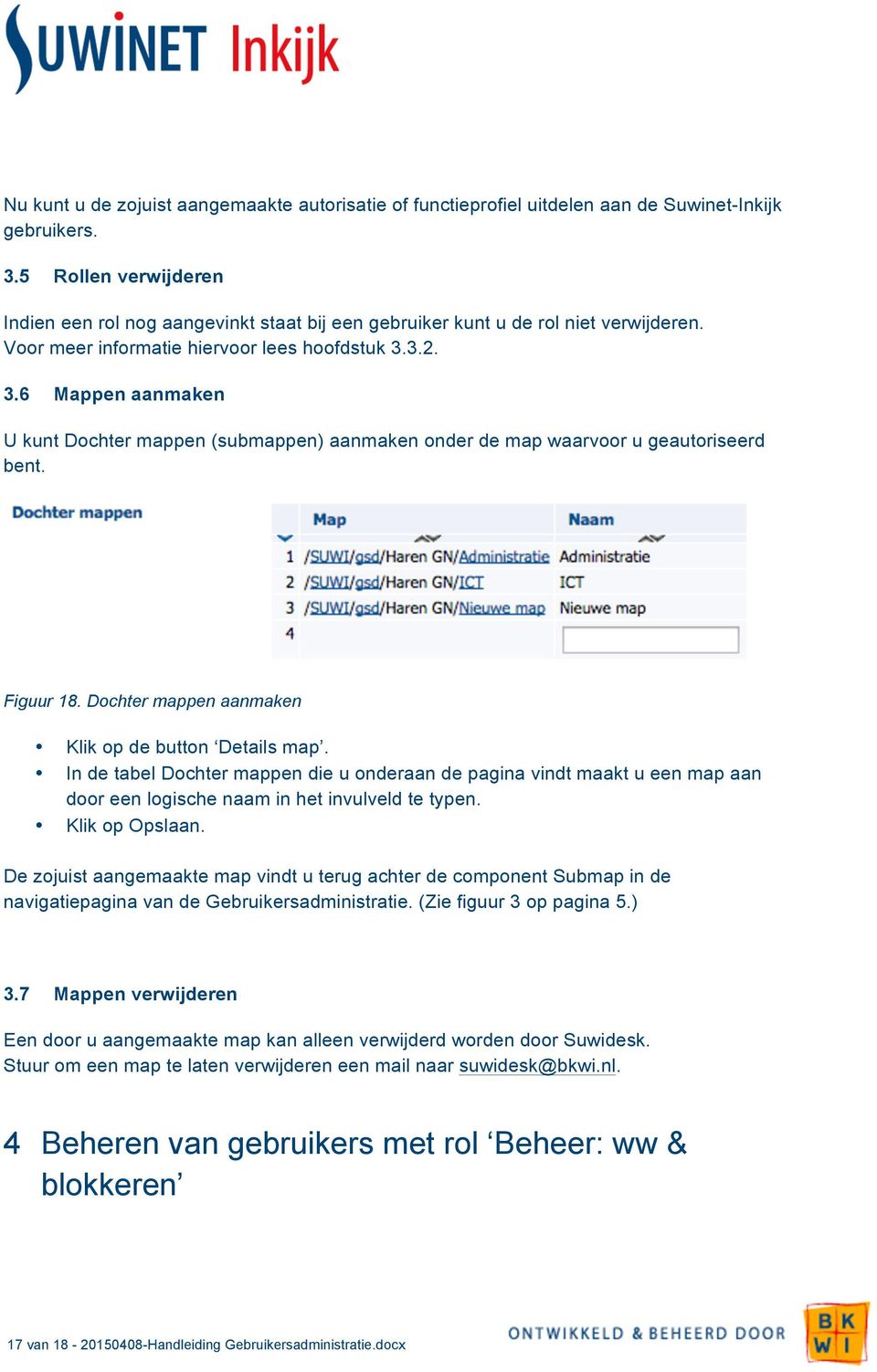 3.2. 3.6 Mappen aanmaken U kunt Dochter mappen (submappen) aanmaken onder de map waarvoor u geautoriseerd bent. Figuur 18. Dochter mappen aanmaken Klik op de button Details map.