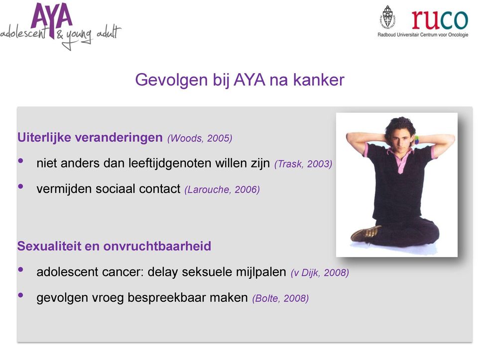 contact (Larouche, 2006) Sexualiteit en onvruchtbaarheid adolescent cancer:
